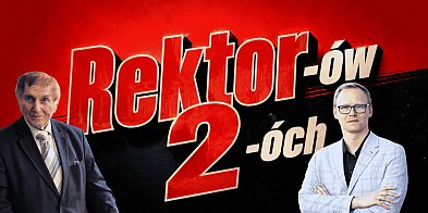 Rektor-ów 2-óch? Sprawa uczelni robi się poważna